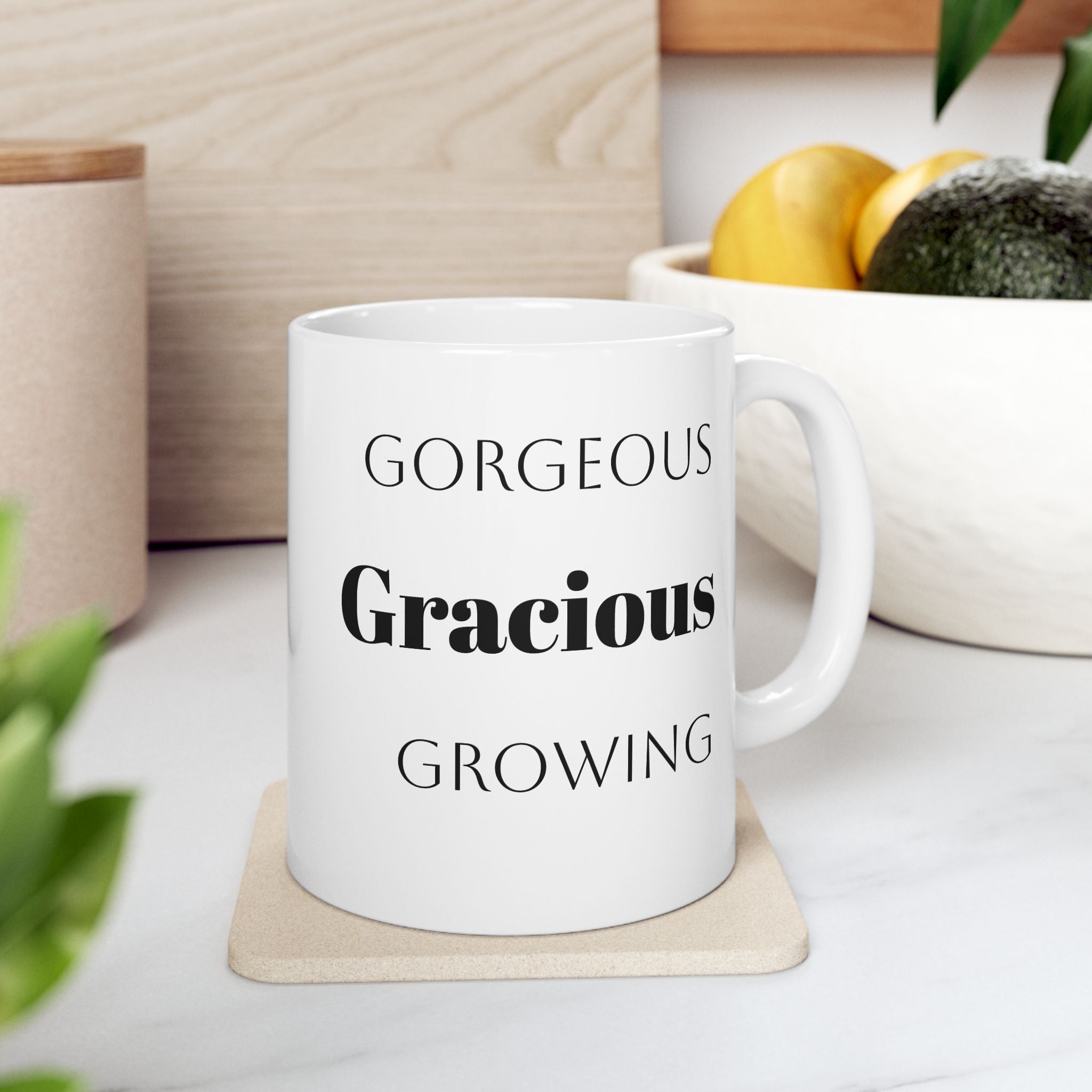 Gorgeous Gracious Growing Ceramic Mug Birthdays Celebrations of milestones, 11 oz