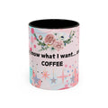 I Finally Know What I Want and Its Coffee Funny Coffee Mug