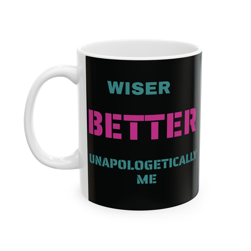 Wiser Better Unapologetically Me Ceramic Mug