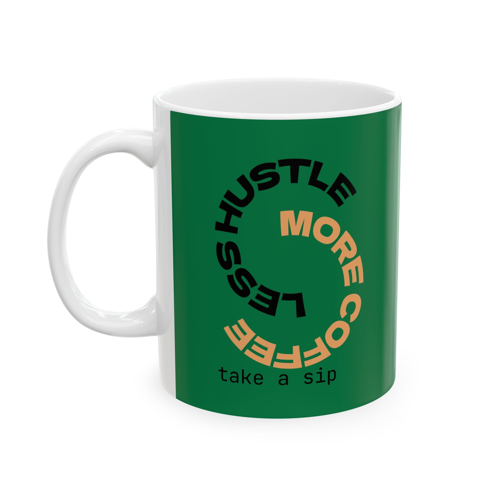 Green Inspirational Less Hustle, More Coffee Ceramic Mug