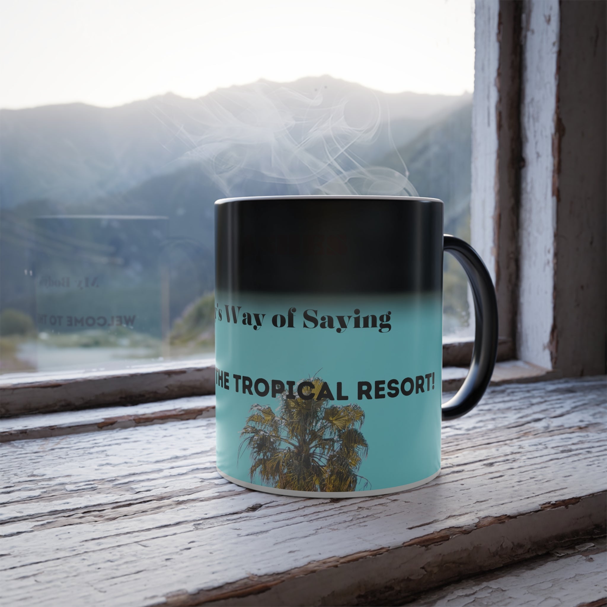 Hot Flashes: My Bodys Way of Saying Welcome to the Tropical Resort! Color Morphing Mug, 11oz
