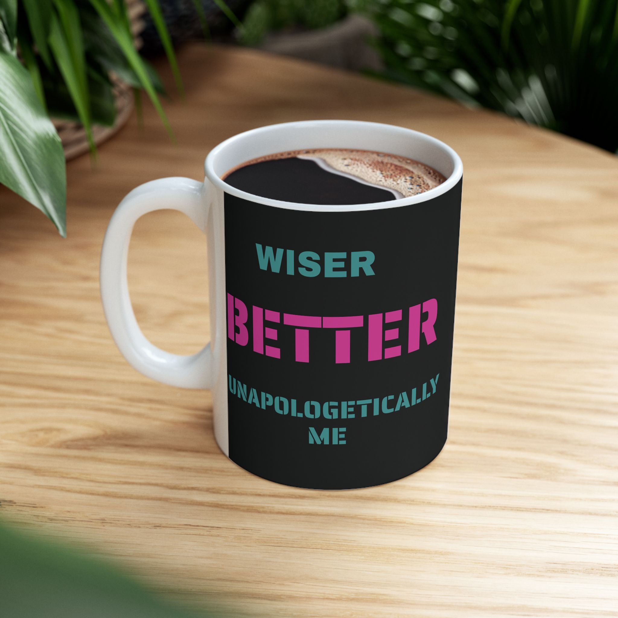 Wiser Better Unapologetically Me Ceramic Mug