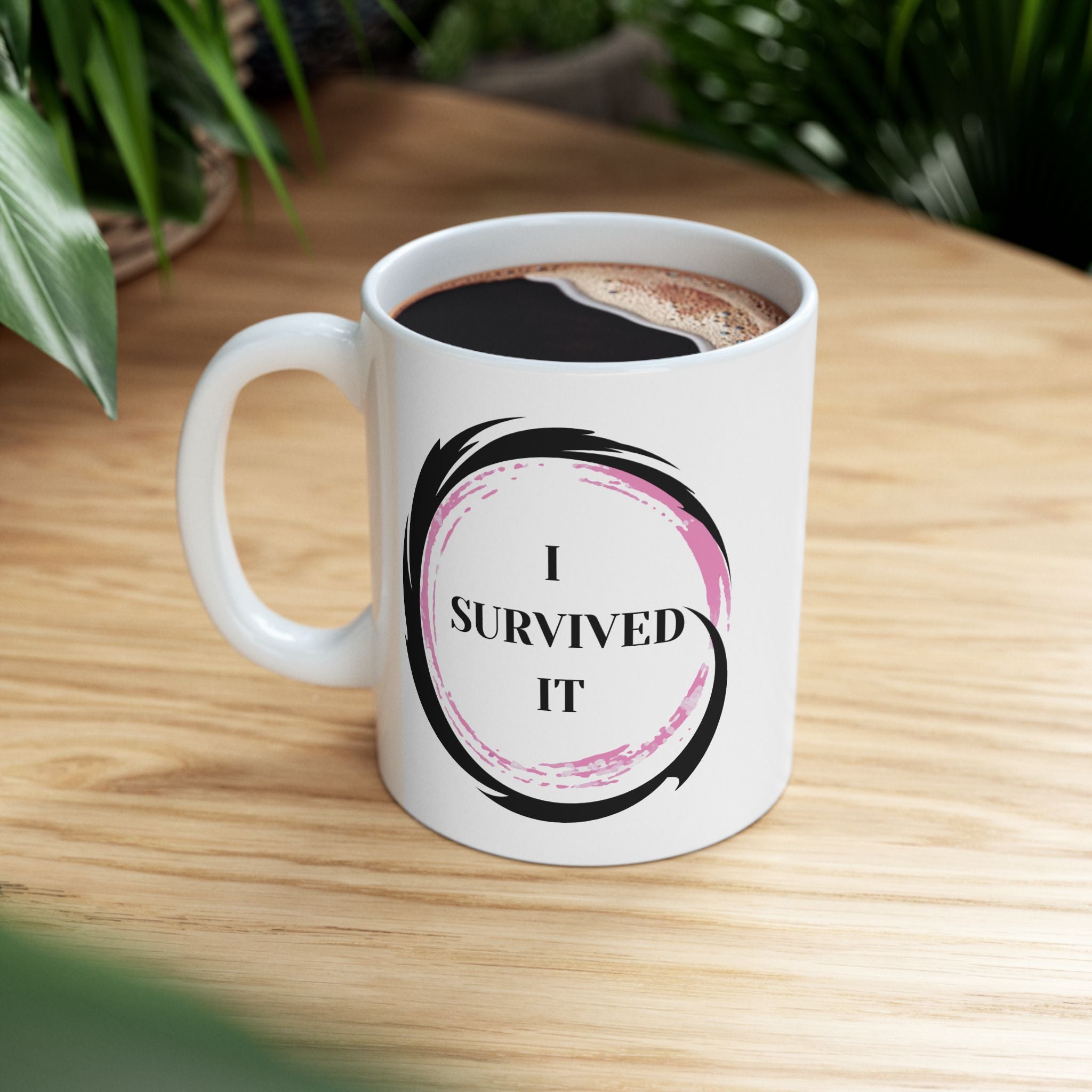 I Survived It Coffee Mug 11 oz Ceramic Coffee Cup | Inspirational Gift