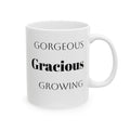 Gorgeous Gracious Growing Ceramic Mug Birthdays Celebrations of milestones, 11 oz