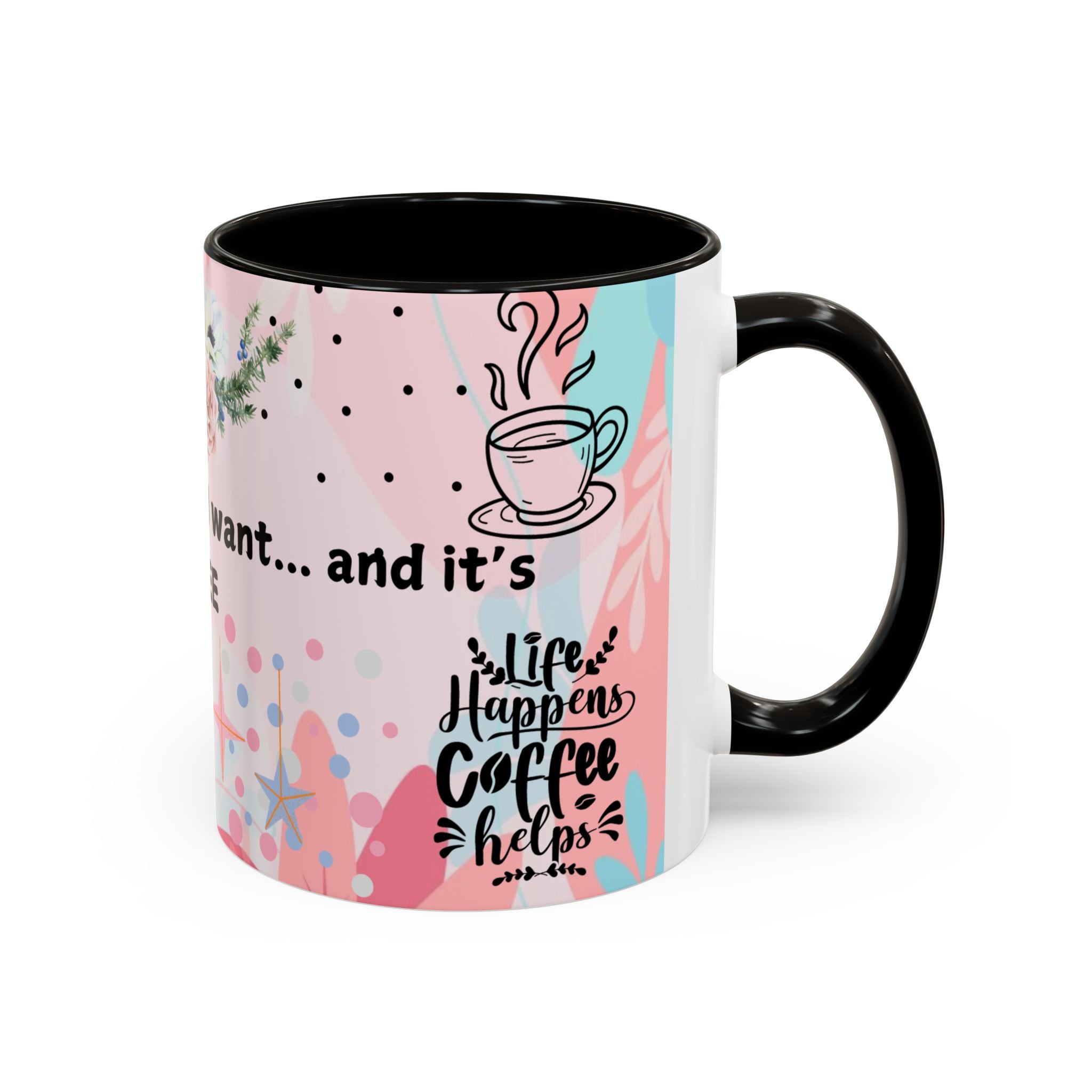 I Finally Know What I Want and Its Coffee Funny Coffee Mug