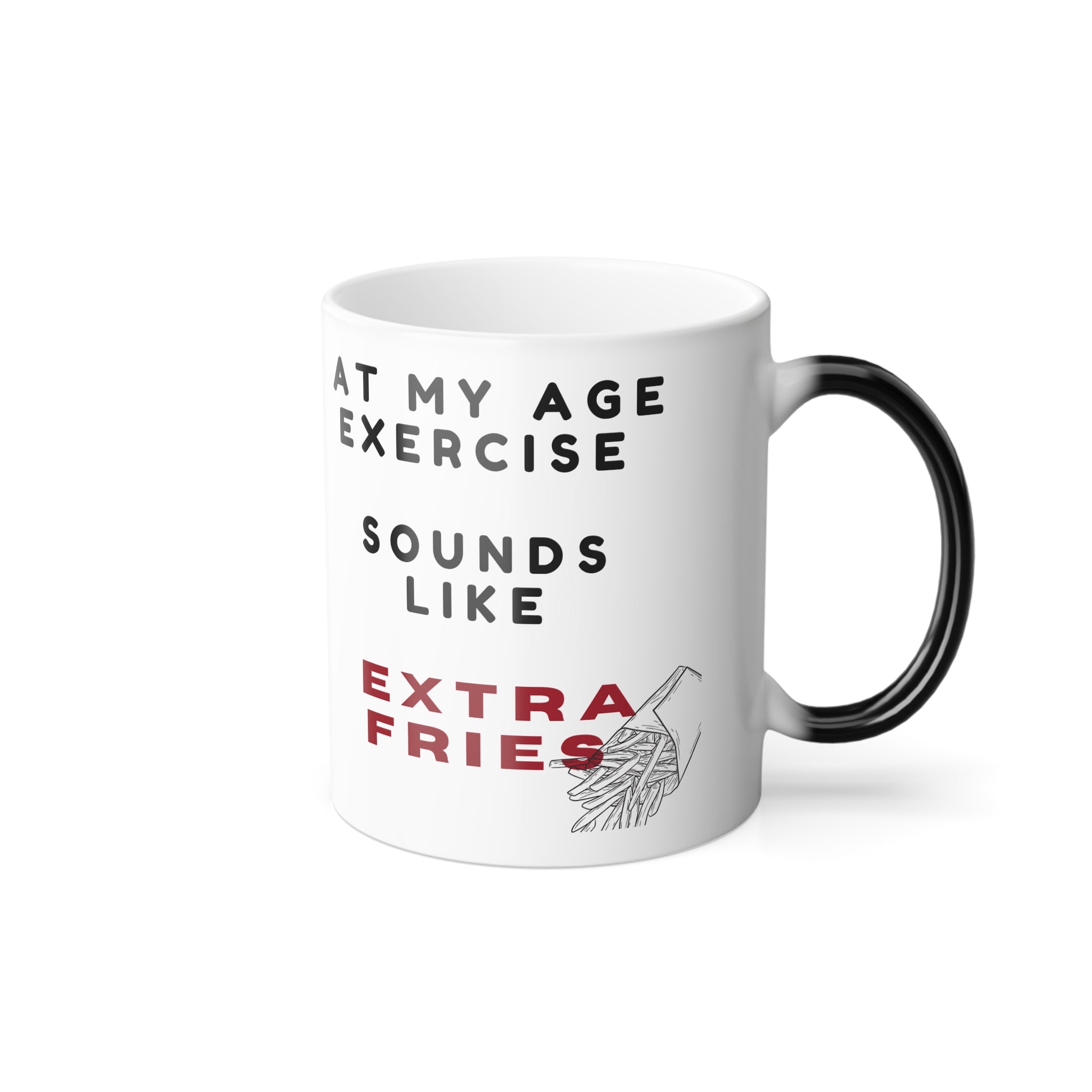 Funny Health Mug: 'Exercise? I Thought You Said Extra Fries!' Color Morphing Mug, 11oz